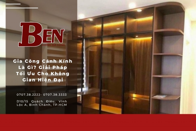 gia cong canh kinh la gi  giai phap toi uu cho khong gian hien dai